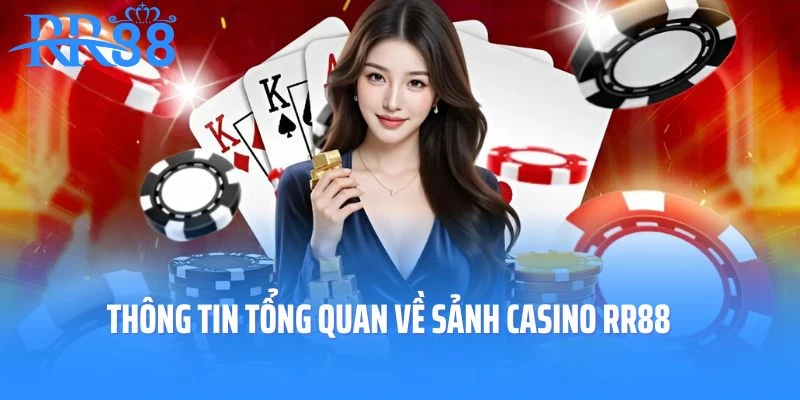 Thông tin tổng quan về sảnh casino RR88